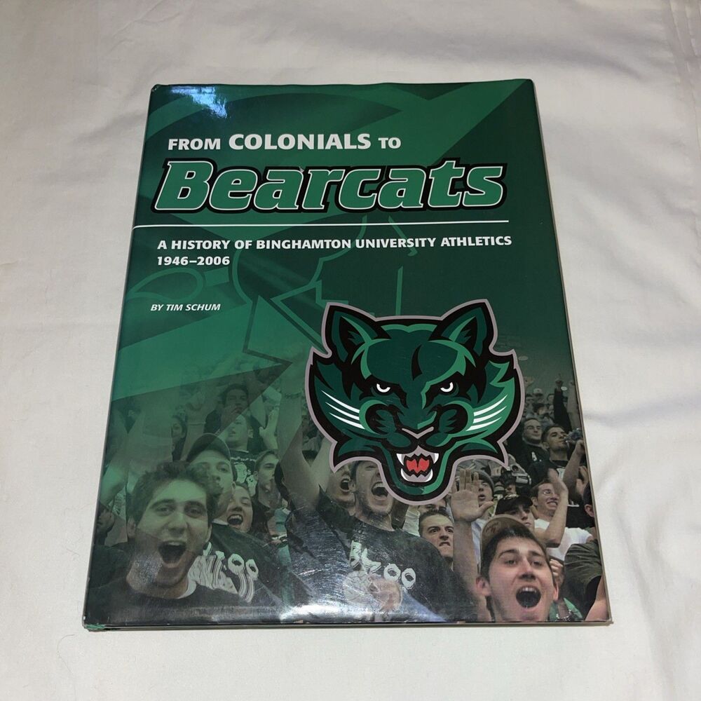 Colonials to Bearcats History of Binghamton University Athletics AUTHOR SIGNED